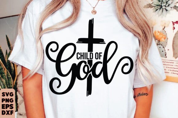 Child of God SVG PNG, Jesus Svg, Proverbs T-Shirt Designs