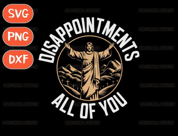 Disappointments All of You Jesus Svg T-Shirt Designs