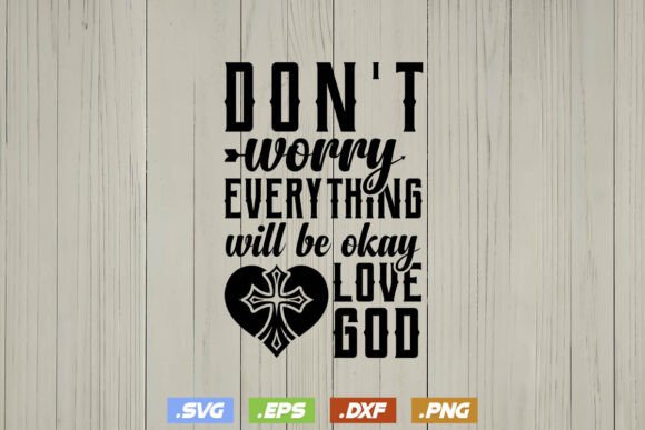 Don't Worry Everything Funny Jesus Shirt T-Shirt Designs