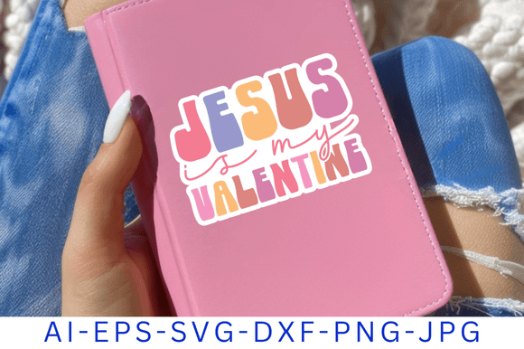 Jesus is My Valentine Stickers SVG PNG for T-Shirt Designs