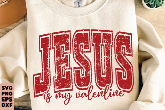 Jesus is My Valentine Svg, Valentines Da T-Shirt Designs