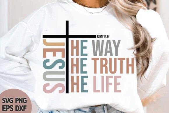 Jesus the Way the Truth the Life Svg, T-Shirt Designs