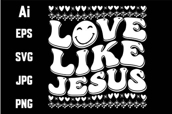 Love Like Jesus SVG Wavy, T-Shirt Designs