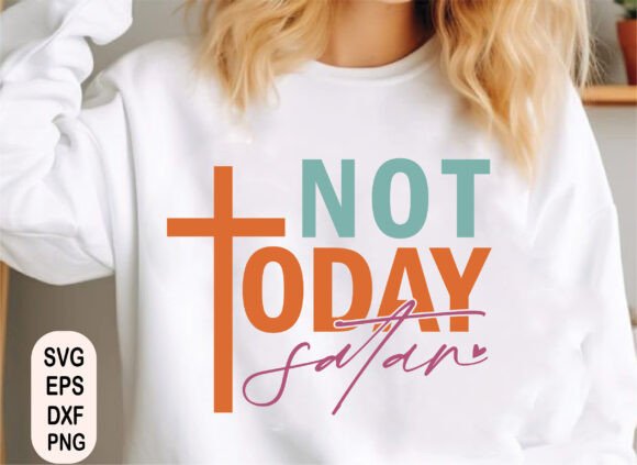 Not Today Satan SVG, Christian Svg, T-Shirt Designs