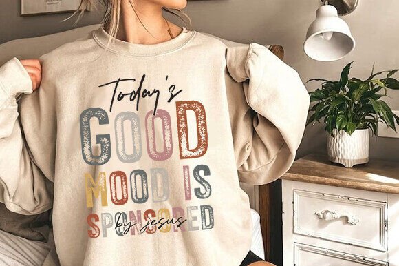 Today Good Mood is Sponsored Jesus Svg T-Shirt Designs