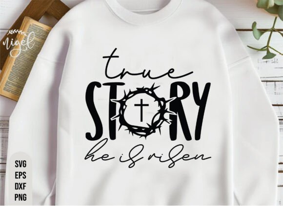 True Story Svg, He is Risen Svg